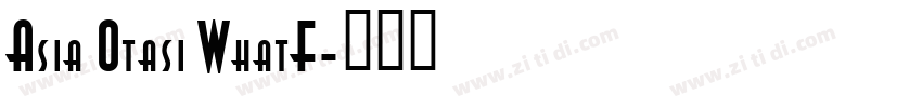 Asia Otasi WhatF字体转换